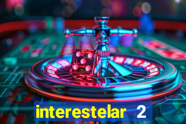 interestelar 2 trailer dublado